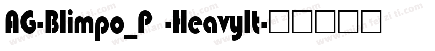 AG-Blimpo_P -HeavyIt字体转换